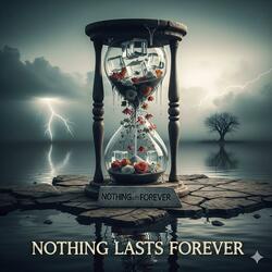 Nothing lasts forever