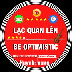 LẠC QUAN LÊN - BE OPTIMISTIC (262 VIOLIN COLLECTION Version 07)