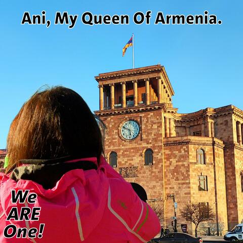 Ani, My Queen Of Armenia. (Love Version)