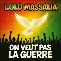 On veut pas la guerre