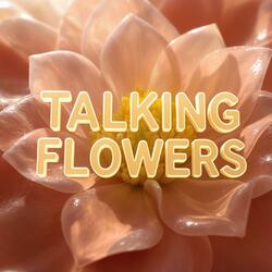 Talking Flowers