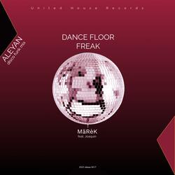 Dance Floor Freak (feat. Joaquin) (Aleyan Remix)