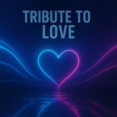 TRIBUTE TO LOVE