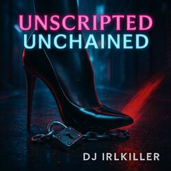 Unscripted Unchained