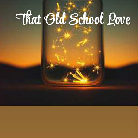 That Old School Love
