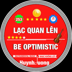 LẠC QUAN LÊN - BE OPTIMISTIC (253 KHÔNG LỜI - VIOLIN Version)