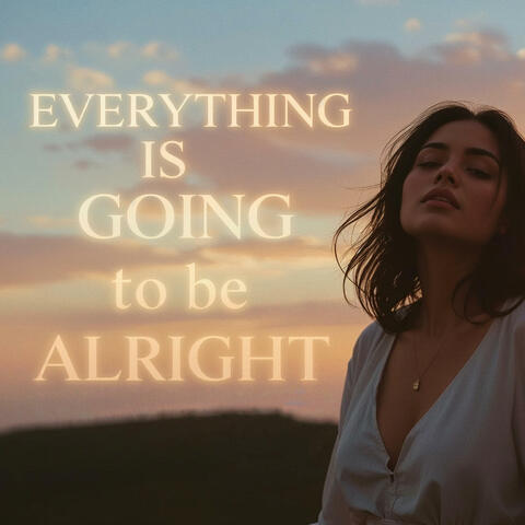 Everything Is Going to Be Alright