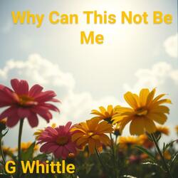 Why Can This Not Be Me