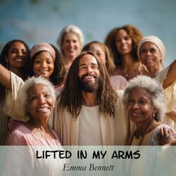 Lifted in My Arms