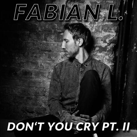 Don't You Cry Pt. II