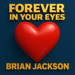 FOREVER IN YOUR EYES