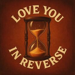 Love You In Reverse