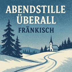 Abendstille überall, Fränkisch