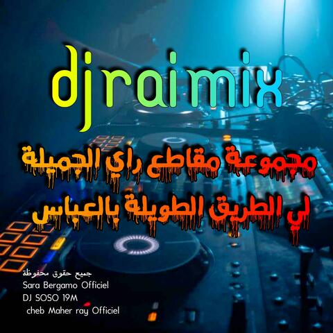 dj rai Mix - مجموعة مقاطع راي ميكس