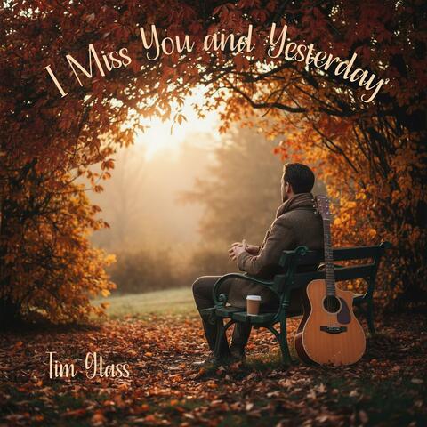 I Miss You and Yesterday