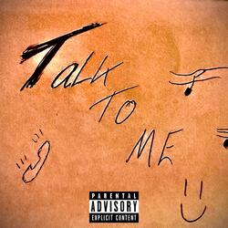 Talk to me