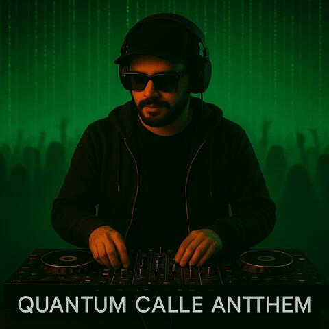 Quantum Calle Anthem