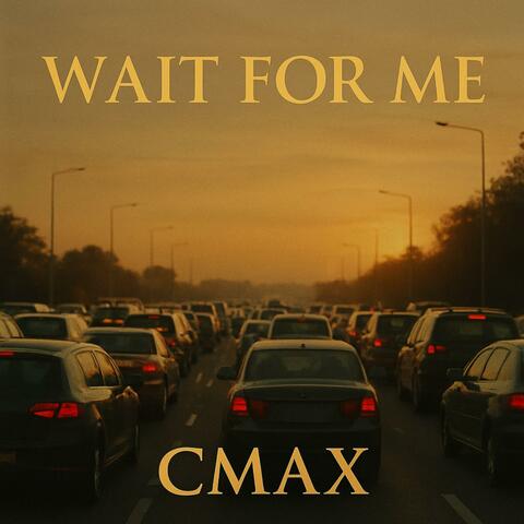 WAIT FOR ME