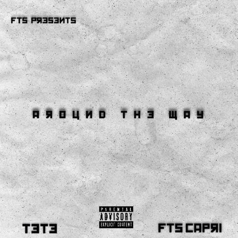 Around the Way (feat. FTS.Capri)