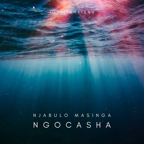 Ngocasha (feat. Josh Tsweleng)