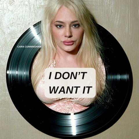 I Don't Want it