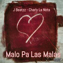 Malo Pa Las Malas (feat. Charly La Nota)