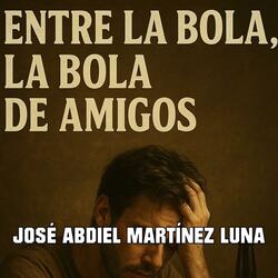 ENTRE LA BOLA DE AMIGOS