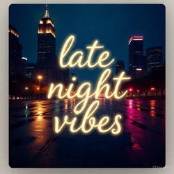Late Night Vibes
