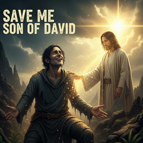 Son of David, Save Me