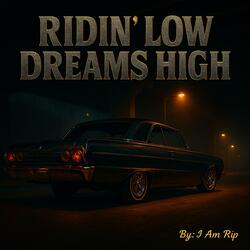 Ridin' Low Dreams High