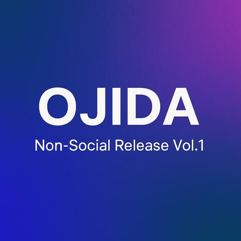Ojida – Non-Social Release Vol.1