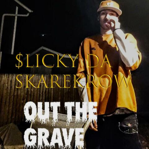 OUT THE GRAVE