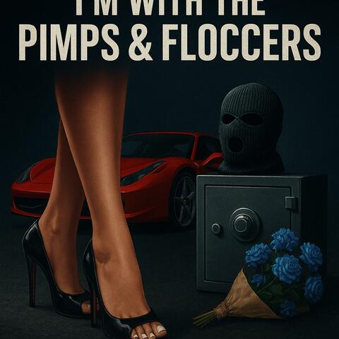 I'm wit the pimps & floccers