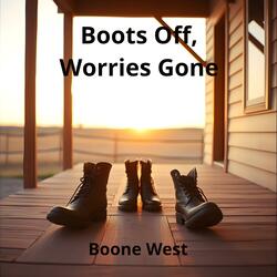 Boots Off Worries Gone
