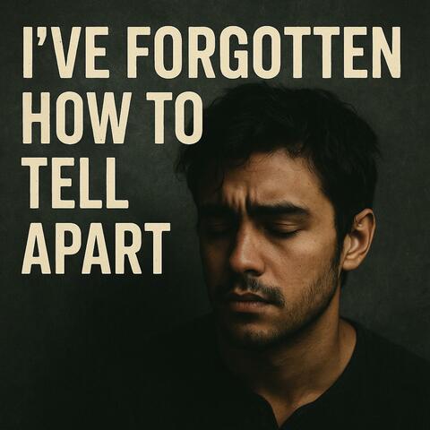I've forgotten how tell apart