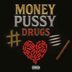 Money Pussy Drugs