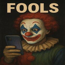 FOOLS