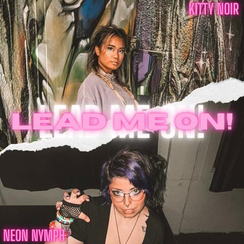 LEAD ME ON! (feat. Neon Nymph)