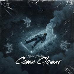 Come Closer