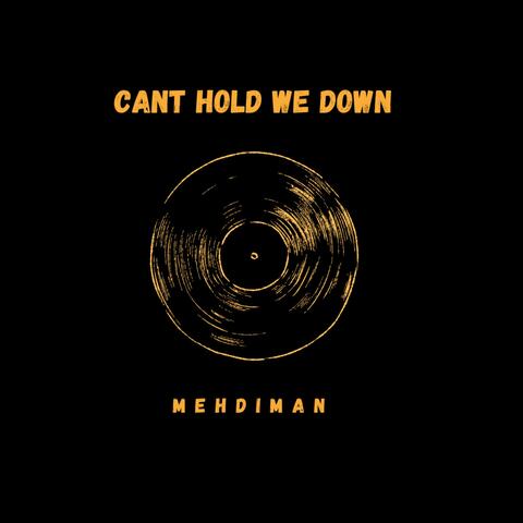Cant Hold We Down