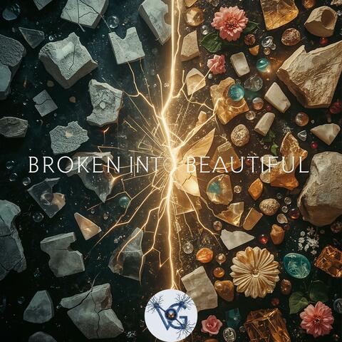 Broken Into Beautiful