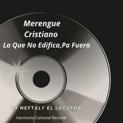 Merengue Cristiano Lo Que No Edifica,Pa Fuera