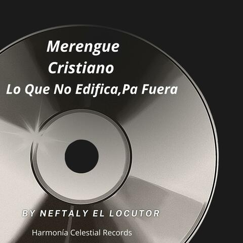 Merengue Cristiano Lo Que No Edifica,Pa Fuera