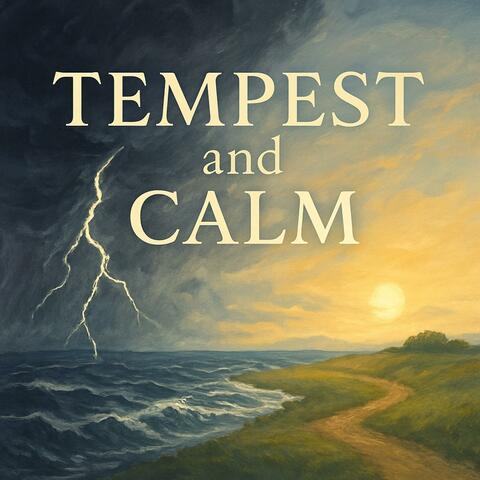 Tempest and Calm