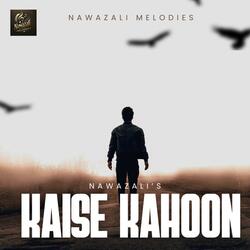 KAISE KAHOON (BOLLYWOOD SAD Song)