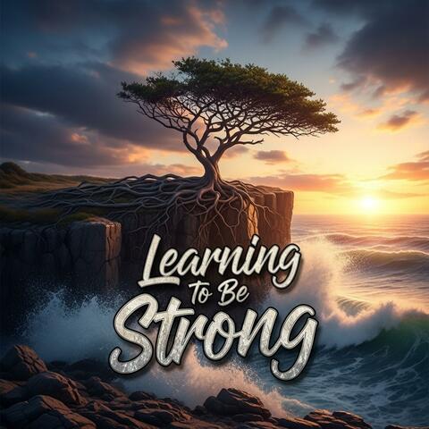 Learning to Be Strong
