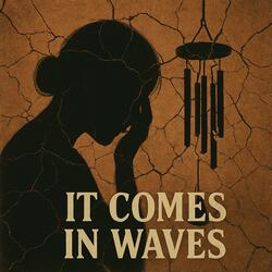 It Comes in Waves