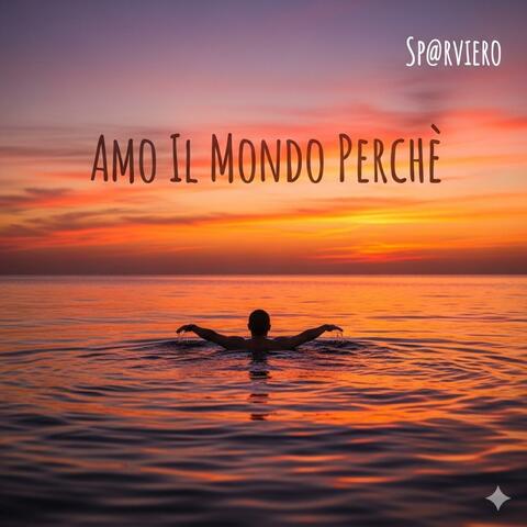 Amo il mondo perché ( Alt. Version)