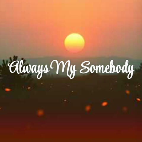 Always My Somebody