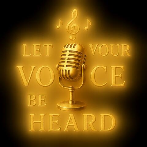 Let Your Voice Be Heard